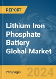 Lithium Iron Phosphate Battery Global Market Report 2024- Product Image