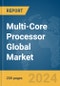 Multi-Core Processor Global Market Report 2024 - Product Thumbnail Image