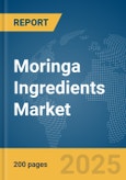 Moringa Ingredients Market Report 2025- Product Image