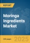 Moringa Ingredients Market Report 2025 - Product Image