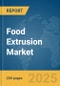 Food Extrusion Market Report 2025 - Product Image