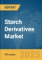 Starch Derivatives Market Report 2025 - Product Thumbnail Image