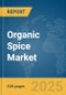 Organic Spice Market Report 2025 - Product Image