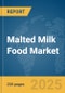 Malted Milk Food Market Report 2025 - Product Image