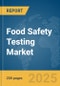 Food Safety Testing Market Report 2025 - Product Image