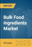 Bulk Food Ingredients Market Report 2025- Product Image