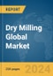 Dry Milling Global Market Report 2024 - Product Thumbnail Image