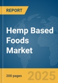 Hemp Based Foods Market Report 2025- Product Image