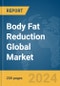 Body Fat Reduction Global Market Report 2024 - Product Image
