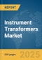 Instrument Transformers Market Report 2025 - Product Image