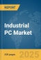 Industrial PC Market Report 2025 - Product Thumbnail Image