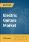 Electric Guitars Market Report 2025 - Product Image