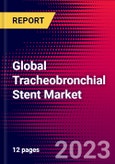 Global Tracheobronchial Stent Market Size, Share, & COVID-19 Impact Analysis 2023-2029 - MedCore - Includes: Metal Tracheobronchial Stents, and 1 more- Product Image