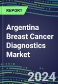 2024 Argentina Breast Cancer Diagnostics Market - Country Database and Analysis - 2023 Supplier Shares and Strategies, 2023-2028 Volume and Sales Segment Forecasts, Emerging Technologies, Latest Instrumentation, Growth Opportunities- Product Image