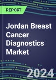2024 Jordan Breast Cancer Diagnostics Market - Country Database and Analysis - 2023 Supplier Shares and Strategies, 2023-2028 Volume and Sales Segment Forecasts, Emerging Technologies, Latest Instrumentation, Growth Opportunities- Product Image