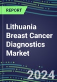 2024 Lithuania Breast Cancer Diagnostics Market - Country Database and Analysis - 2023 Supplier Shares and Strategies, 2023-2028 Volume and Sales Segment Forecasts, Emerging Technologies, Latest Instrumentation, Growth Opportunities- Product Image