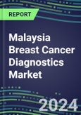 2024 Malaysia Breast Cancer Diagnostics Market - Country Database and Analysis - 2023 Supplier Shares and Strategies, 2023-2028 Volume and Sales Segment Forecasts, Emerging Technologies, Latest Instrumentation, Growth Opportunities- Product Image