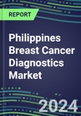 2024 Philippines Breast Cancer Diagnostics Market - Country Database and Analysis - 2023 Supplier Shares and Strategies, 2023-2028 Volume and Sales Segment Forecasts, Emerging Technologies, Latest Instrumentation, Growth Opportunities- Product Image