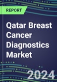 2024 Qatar Breast Cancer Diagnostics Market - Country Database and Analysis - 2023 Supplier Shares and Strategies, 2023-2028 Volume and Sales Segment Forecasts, Emerging Technologies, Latest Instrumentation, Growth Opportunities- Product Image
