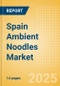 Spain Ambient (Canned) Noodles (Pasta and Noodles) Market Size, Growth and Forecast Analytics, 2023-2028 - Product Thumbnail Image