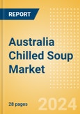 Australia Chilled Soup (Soups) Market Size, Growth and Forecast Analytics, 2023-2028- Product Image