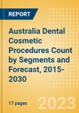 Australia Dental Cosmetic Procedures Count by Segments (Teeth Whitening Systems and Prophylaxis Angles and Cups Procedures) and Forecast, 2015-2030- Product Image