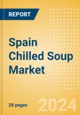 Spain Chilled Soup (Soups) Market Size, Growth and Forecast Analytics, 2023-2028- Product Image