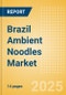 Brazil Ambient (Canned) Noodles (Pasta and Noodles) Market Size, Growth and Forecast Analytics, 2023-2028 - Product Thumbnail Image