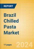 Brazil Chilled Pasta (Pasta and Noodles) Market Size, Growth and Forecast Analytics, 2023-2028- Product Image