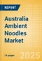 Australia Ambient (Canned) Noodles (Pasta and Noodles) Market Size, Growth and Forecast Analytics, 2023-2028 - Product Image