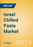 Israel Chilled Pasta (Pasta and Noodles) Market Size, Growth and Forecast Analytics, 2023-2028- Product Image