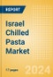 Israel Chilled Pasta (Pasta and Noodles) Market Size, Growth and Forecast Analytics, 2023-2028 - Product Thumbnail Image