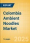 Colombia Ambient (Canned) Noodles (Pasta and Noodles) Market Size, Growth and Forecast Analytics, 2023-2028 - Product Thumbnail Image