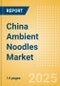 China Ambient (Canned) Noodles (Pasta and Noodles) Market Size, Growth and Forecast Analytics, 2023-2028 - Product Thumbnail Image