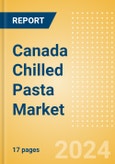 Canada Chilled Pasta (Pasta and Noodles) Market Size, Growth and Forecast Analytics, 2023-2028- Product Image