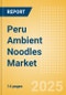 Peru Ambient (Canned) Noodles (Pasta and Noodles) Market Size, Growth and Forecast Analytics, 2023-2028 - Product Image