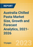 Australia Chilled Pasta (Pasta and Noodles) Market Size, Growth and Forecast Analytics, 2021-2026- Product Image