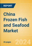 China Frozen Fish and Seafood (Fish and Seafood) Market Size, Growth and Forecast Analytics, 2023-2028- Product Image