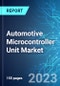 Automotive Microcontroller Unit Market: Analysis By Product Type, By Vehicle Type, By Application, By Region Size and Trends with Impact of COVID-19 and Forecast up to 2028 - Product Thumbnail Image