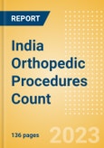 India Orthopedic Procedures Count by Segments (Arthroscopy Procedures, Cranio Maxillofacial Fixation (CMF) Procedures, Hip Replacement Procedures and Others) and Forecast, 2015-2030- Product Image
