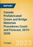 Canada Prefabricated Crown and Bridge Materials Procedures Count and Forecast, 2015-2030- Product Image