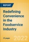 Redefining Convenience in the Foodservice Industry - Analyzing Consumer Insights, Trends, Sustainability and Case Studies - Product Thumbnail Image