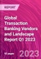 Global Transaction Banking Vendors and Landscape Report Q1 2023 - Product Thumbnail Image