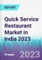 Quick Service Restaurant Market in India 2023 - Product Thumbnail Image