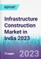 Infrastructure Construction Market in India 2023 - Product Thumbnail Image