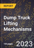 2023 Global Forecast for Dump Truck Lifting Mechanisms (2024-2029 Outlook)- Manufacturing & Markets Report- Product Image