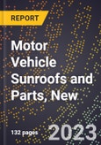 2023 Global Forecast for Motor Vehicle Sunroofs and Parts, New (2024-2029 Outlook)- Manufacturing & Markets Report- Product Image