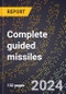 2024 Global Forecast for Complete Guided Missiles (2025-2030 Outlook)-Manufacturing & Markets Report - Product Image