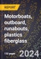 2024 Global Forecast for Motorboats, Outboard, Runabouts, Plastics (reinforced) Fiberglass (2025-2030 Outlook)-Manufacturing & Markets Report - Product Image