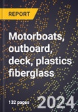 2024 Global Forecast for Motorboats, Outboard, Deck, Plastics (reinforced) Fiberglass (2025-2030 Outlook)-Manufacturing & Markets Report- Product Image